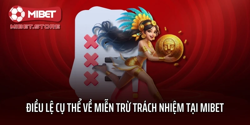 Điều lệ cụ thể về miễn trừ trách nhiệm tại MIBET